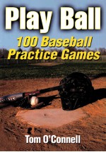 PLAY BALL 100 BASEBALL PRACTICE GAMES