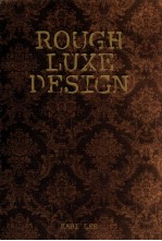 rough luxe design the new love of old