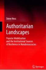 AUTHORITARIAN LANDSCAPES  POPULAR MOBILIZATION AND THE INSTITUTIONAL SOURCES OF RESILIENCE IN NONDEM