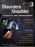 DISORDERS OF THE SHOULDER DIAGNOSIS AND MANAGEMENT:SHOULDER TRAUMA THIRD EDITION VULUME 3