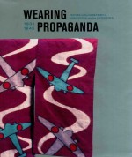 wearing propaganda textiles on the home front in japan britain and the united states 1931-1945