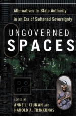 UNGOVERNED SPACES  ALTERNATIVES TO STATE AUTHORITY IN AN ERA OF SOFTENED SOVEREIGNTY