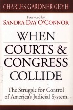 WHEN COURTS & CONGRESS COLLIDE  THE STRUGGLE FOR CONTROL OF AMERICA'S JUDICIAL SYSTEM