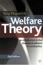 WELFARE THEORY  AN INTRODUCTION TO THE THEORETICAL DEBATES IN SOCIAL POLICY  SECOND EDITION