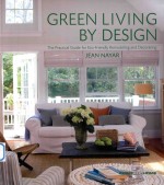 green living by design the practical guide for eco-friendly remodeling and decorating