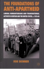 THE FOUNDATIONS OF ANTI-APARTHEID  LIBERAL HUMANITARIANS AND TRANSNATIONAL ACTIVISTS IN BRITAIN AND 