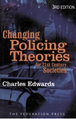 CHANGING POLICING THEORIES  FOR 21ST CENTURY SOCIETIES  THIRD EDITION