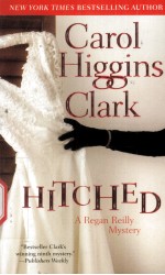 Carol Higgins Clark  HITCHED A Regan Reilly Mystery