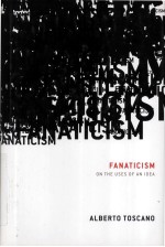 FANATICISM  ON THE USES OF AN IDEA