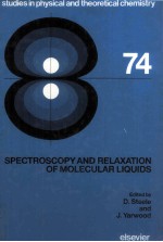 STUDIES IN PHYSICAL AND THEORETICAL CHEMISTRY 74 SPECTROSCOPY AND RELAXATION OF MOLECULAR LIQUIDS