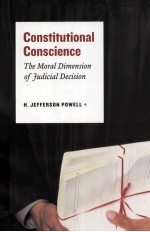 CONSTITUTIONAL CONSCIENCE  THE MORAL DIMENSION OF FUDICIAL DECISION