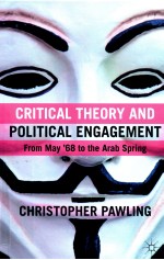 CRITICAL THEORY AND POLITICAL ENGAGEMENT  FROM MAY '68 TO THE ARAB SPRING