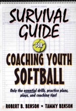 SURVIVAL GUIDE FOR COACHING YOUTH SOFTBALL