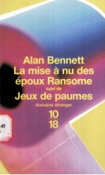 LA MISE A NU DES EPOUX RANSOME suivi de JEUX DE PAUMES PAR ALAN BENNETT