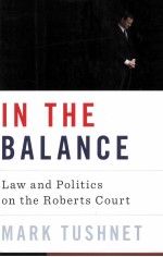 IN THE BALANCE  LAW AND POLITICS ON THE ROBERTS COURT