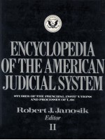 ENCYCLOPEDIA OF THE AMERICAN JUDICIAL SYSTEM  STUDIES OF THE PRINCIPAL INSTITUTIONS AND PROCESSES OF