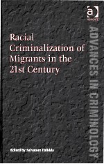 RACIAL CRIMINALIZATION OF MIGRANTS IN THE 21ST CENTURY