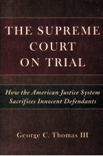 THE SUPREME COURT ON TRIAL  HOW THE AMERICAN JUSTICE SYSTEM SACRIFICES INNOCENT DEFENDANTS