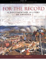 For the Record  A DOCUMENTARY HISTORY OF AMERICA  VOLUME 2  From Reconstruction through Contemporary