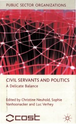 CIVIL SERVANTS AND POLITICS  A DELICATE BALANCE