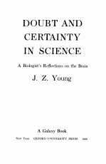 DOUBT AND CERTAINTY IN SCIENCE:A BIOLOGIST’S REFOLCTIONS ON THE BRAIN