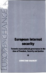 EUROPEAN INTERNAL SECURITY  TOWARDS SUPRANATIONAL GOVERNANCE IN THE AREA OF FREEDOM