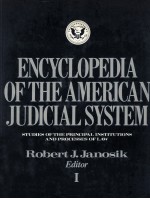 ENCYCLOPEDIA OF THE AMERICAN JUDICIAL SYSTEM  STUDIES OF THE PRINCIPAL INSTITUTIONS AND PROCESSES OF