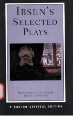 IBSEN'S SELECTED PLAYS  AUTHORITATIVE TEXTS OF PEER GYNT A DOLL HOUSE THE WILD DUCK HEDDA GABLER THE