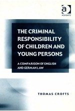 THE CRIMINAL RESPONSIBILITY OF CHILDREN AND YOUNG PERSONS  A COMPARTSON OF ENGLISH AND GERMAN LAW