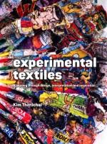 experimental textiles ajourney through design interpretation and inspiration