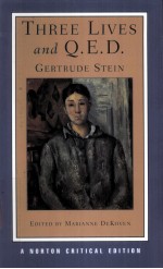 THREE LIVES and Q.E.D.  Gertrude Stein  AUTHORITATIVE TEXTS CONTEXTS CRITICISM