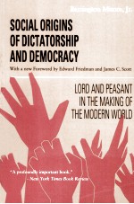 SOCIAL ORIGINS OF DICTATORSHIP AND DEMOCRACY  LORD AND PEASANT IN THE MAKING OF THE MODERN WORLD