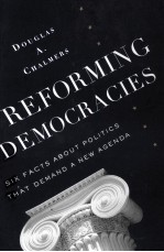 REFORMING DEMOCRACIES  SIX FACTS ABOUT POLITICS THAT DEMAND A NEW AGENDA