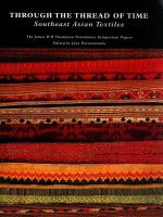 through the thread of time southeast asian textiles