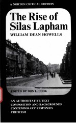 THE RISE OF SILAS LAPHAM WILLIAM DEAN HOWELLS  AN AUTHORITATIVE TEXT COMPOSITION AND BACKGROUNDS CON