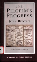 THE PIL GRIM'S PROGRESS  John Bunyan  AN AUTHORITATIVE TEXT CONTEXTS CRITICISM