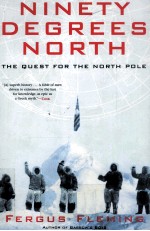 NINETY DEGREES NORTH THE QUEST FOR THE NORTH POLE