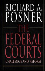 THE FEDERAL COURTS  CHALLENGE AND REFORM