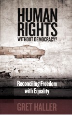 HUMAN RIGHTS WITHOUT DEMOCRACY?  RECONCILING FREEDOM WITH EQUALITY