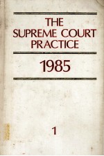 THE SUPREME COURT PRACTICE 1985  VOLUMES 1