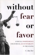 WITHOUT FEAR OR FAVOR  JUDICIAL INDEPENDENCE AND JUDICIAL ACCOUNTABILLTY IN THE STATES