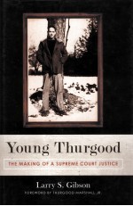 YOUNG THURGOOD  THE MAKING OF A SUPREME COURT JUSTICE