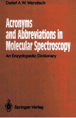 ACRONYMS AND ABBREVIATIONS IN MOLECULAR SPECTROSCOPY AN ENZYCLOPEDIC DICTIONARY