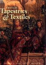 french tapestries & textiles in the j paul getty museum