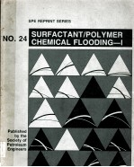 SPE REPRINT SERIES NO.24  SURFANT/POLYMER CHEMICAL FLOODING-1  Published by the  Society of Petroleu