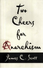 TWO CHEERS FOR ANARCHISM  SIX EASY PIECES ON AUTONOMY