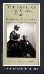 THE HOUSE OF THE SEVEN GABLES  Nathaniel Hawthorne  AUTHORITATIVE TEXT CONTEXTS CRITICISM