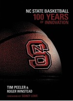 NC STATE BASKTBALL 100 YEARS OF INNOVATION