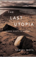 THE LAST UTOPIA  HUMAN RIGHTS IN HISTORY