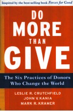 DO MORE THAN GIVE  THE SIX PRACTICES OF DONORS WHO CHANGE THE WORLD